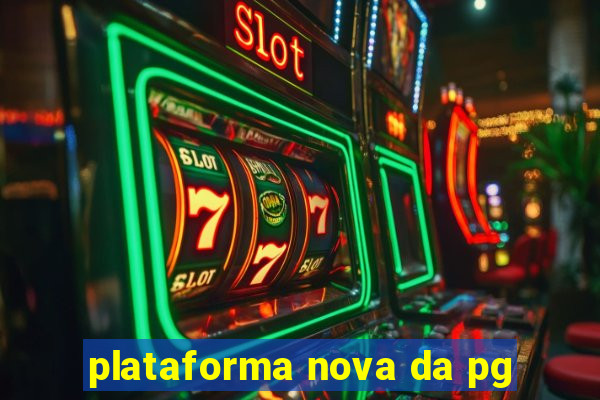 plataforma nova da pg